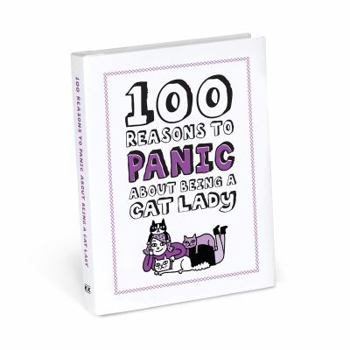 Hardcover Knock Knock 100 Reason to Panic About Being A Cat Lady (50032) Book