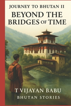 Paperback Beyond the Bridges of Time: Journey to Bhutan II Book