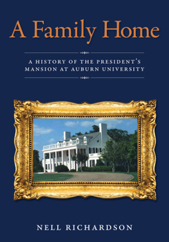 Hardcover A Family Home: A History of the President's Mansion at Auburn University Book