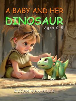A Baby and Her Dinosaur