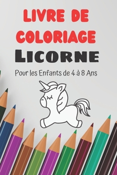 Paperback Livre de Coloriage: Licorne: Pour les Enfants de 4 à 8 Ans [French] Book
