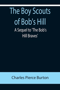 Paperback The Boy Scouts of Bob's Hill; A Sequel to 'The Bob's Hill Braves' Book