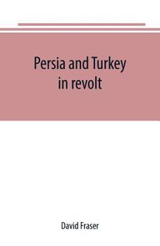 Paperback Persia and Turkey in revolt Book