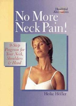 Paperback No More Neck Pain!: 9-Step Program for Your Neck, Shoulders & Head Book