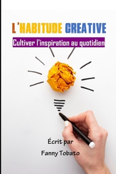 Paperback L'Habitude Créative: Cultiver l'inspiration au quotidien [French] Book