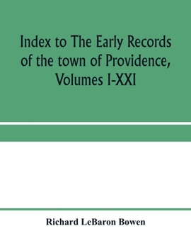 Paperback Index to The early records of the town of Providence, Volumes I-XXI, containing also a summary of the volumes and an appendix of documented research d Book