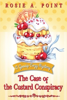 The Case of the Custard Conspiracy - Book #3 of the A Gossip Cozy Mystery