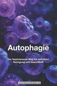 Paperback Autophagie: Der faszinierende Weg zur zellulären Reinigung und Gesundheit [German] Book