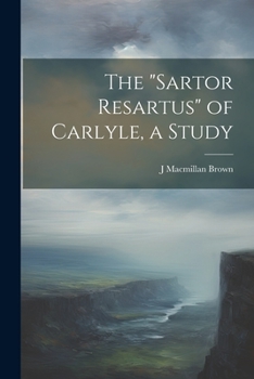 Paperback The "Sartor Resartus" of Carlyle, a Study Book