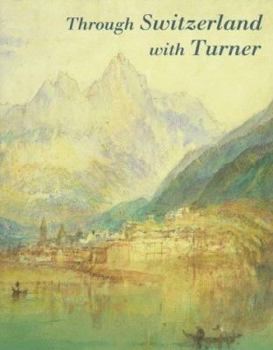 Paperback Through Switzerland with Turner: Ruskin's First Selection from the Turner Bequest Book