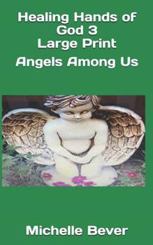 Paperback Healing Hands of God 3 Large Print: Angels Among Us Book