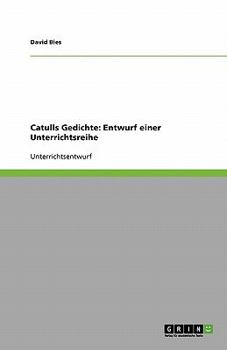 Paperback Catulls Gedichte: Entwurf einer Unterrichtsreihe [German] Book