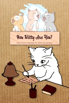 How Witty Are You? Flash Fiction Challenge For Stand-Up Comedy: Cat Writer Cover