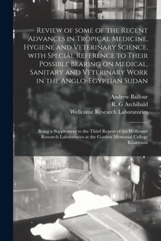Paperback Review of Some of the Recent Advances in Tropical Medicine, Hygiene and Veterinary Science, With Special Reference to Their Possible Bearing on Medica Book