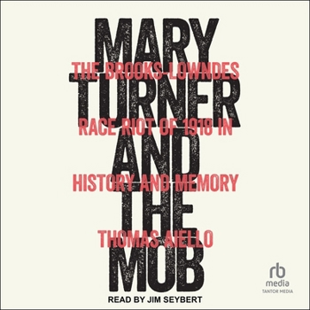MP3 CD Mary Turner and the Mob: The Brooks-Lowndes Race Riot of 1918 in History and Memory Book