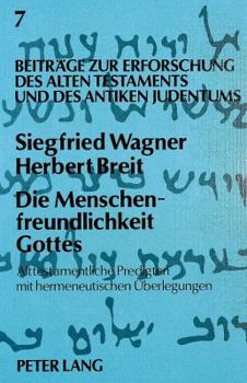 Die Menschenfreundlichkeit Gottes: Alttestamentliche Predigten Mit Hermeneutischen Ueberlegungen