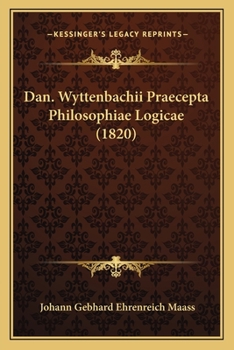 Paperback Dan. Wyttenbachii Praecepta Philosophiae Logicae (1820) [Latin] Book