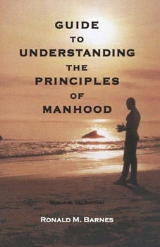 Paperback Guide To Understanding The Principles of Manhood: Guide To Understanding The Principles of Manhood Book