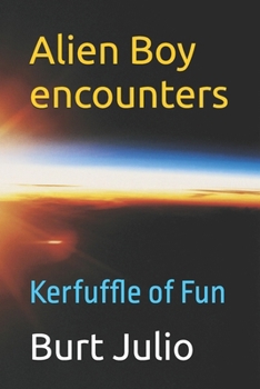 Paperback Alien Boy encounters: Kerfuffle of Fun Book