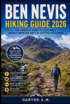 Ben Nevis Scotland Hiking Guide 2026: Discover Scenic Trails, Mountain Walks, and Highland Landscapes (Nature Routes Travel Series)