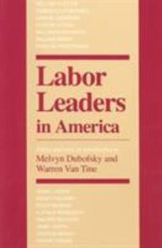 Labor Leaders in America (Working Class in American History) - Book  of the Working Class in American History