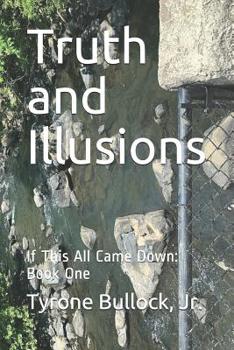 Paperback Truth and Illusions: If This All Came Down: Book One Book