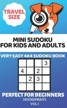 Paperback Mini Sudoku For Kids and Adults: Very Easy 4x4 Sudoku Book Perfect For Beginners (Travel Size) Vol.1 Book