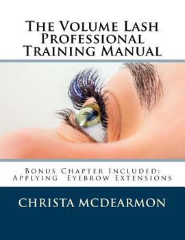 Paperback The Volume Lash Extension Professional Training Manual: Taking The Next Step In Your Lash Extension Career Book