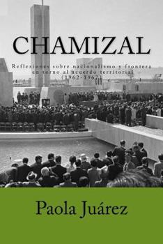 Paperback Chamizal: Reflexiones en torno al acuerdo territorial. Un enfoque desde la rontera (1962-1967) [Spanish] Book