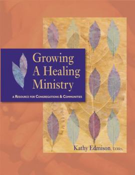 Paperback Growing a Healing Ministry: A Resource for Congregations and Communities Book