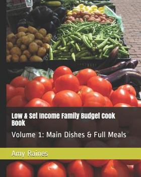 Paperback Low & Set Income Family Budget Cook Book: Main Dish and Full Meals Volume 1 Book