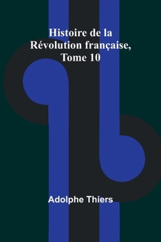 Paperback Histoire de la Révolution française, Tome 10 (French Edition) [French] Book