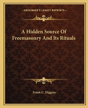 Paperback A Hidden Source Of Freemasonry And Its Rituals Book