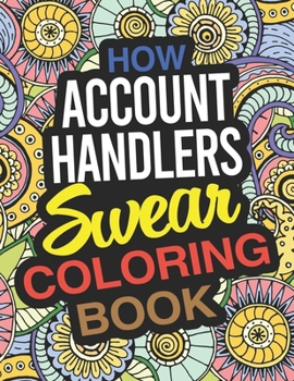 Paperback How Account Handlers Swear Coloring Book: An Account Handler Coloring Book