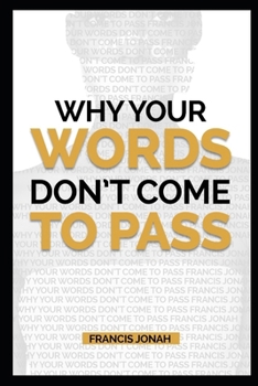 Why Your Words Don't Come To Pass (Word Power)