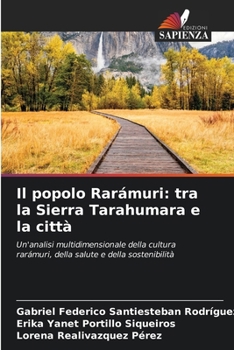Il popolo Rarámuri: tra la Sierra Tarahumara e la città (Italian Edition)