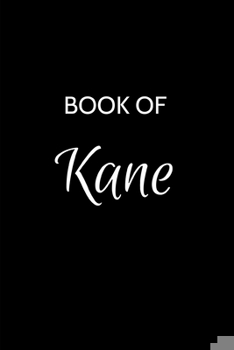 Paperback Kane Journal Notebook: A Gratitude Journal Notebook for Men Boys Fathers and Sons with the name Kane - Handsome Elegant Bold & Personalized - Book