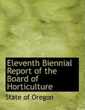 Paperback Eleventh Biennial Report of the Board of Horticulture [Large Print] Book