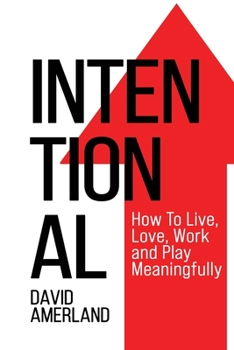 Paperback Intentional: How To Live, Love, Work and Play Meaningfully Book