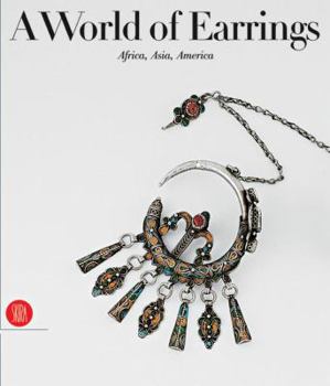 Hardcover A World of Earrings: Africa, Asia, America Book
