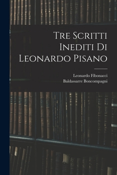 Paperback Tre Scritti Inediti Di Leonardo Pisano [Latin] Book