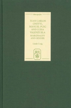 Hardcover Juan Carlos Onetti, Manuel Puig and Luisa Valenzuela: Marginality and Gender [Spanish] Book