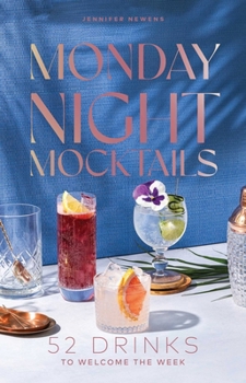 Hardcover Monday Night Mocktails: 52 Drinks to Welcome the Week Book