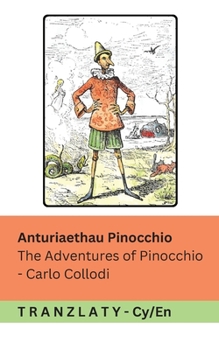Anturiaethau Pinocchio / The Adventures of Pinocchio: Tranzlaty Cymraeg English (Welsh Edition)