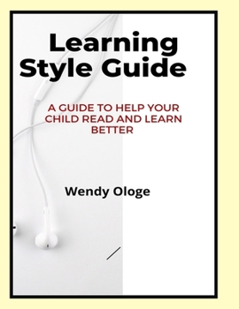 Paperback Learning Style Guide: A Guide To Help Your Child Read And Learn Better Book