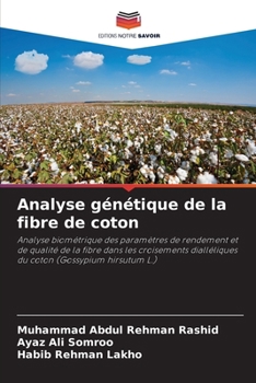 Analyse génétique de la fibre de coton: Analyse biométrique des paramètres de rendement et de qualité de la fibre dans les croisements dialléliques du coton (Gossypium hirsutum L.) (French Edition)