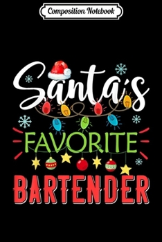 Composition Notebook: Santa's Favorite Bartender Xmas Light Santa Hat Christmas  Journal/Notebook Blank Lined Ruled 6x9 100 Pages