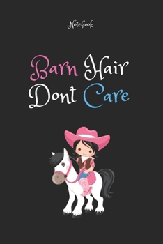 Paperback Barn Hair Don't Care 7: Horse Gifts For Women And Girls, Funny Notebook: Lined Notebook / Journal Gift, 120 Pages, 6x9, Soft Cover, Matte Fini Book