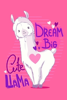Dream Big Cute Llama: Blank Lined Journal Notebook for Llama Lovers