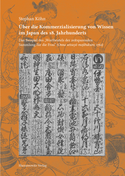 Uber Die Kommerzialisierung Von Wissen Im Japan Des 18. Jahrhunderts: Das Beispiel Des'wortbeutels Der Zeitsparenden Sammlung Fur Die Frau Onna Setsuyo Mojibukuro, 1762